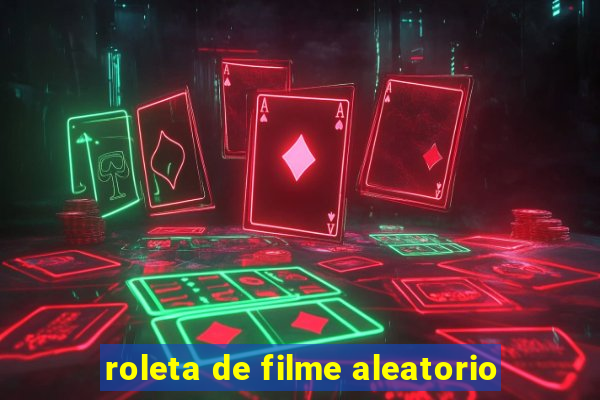 roleta de filme aleatorio